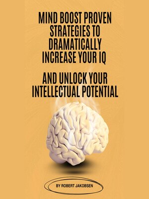cover image of Mind Boost Proven Strategies to Dramatically Increase Your IQ and Unlock Your Intellectual Potential